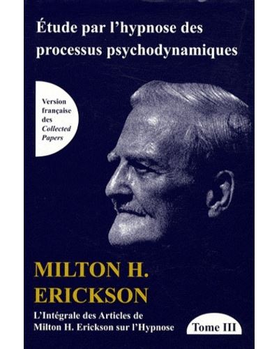 L'intégrale des articles de Milton Erickson sur l'hypnose