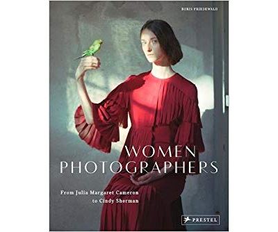 WOMEN PHOTOGRAPHERS FROM JULIA MARGARET CAMERON TO CINDY SHE