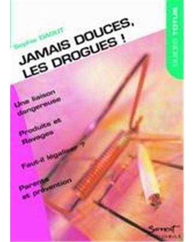 Jamais douces les drogues