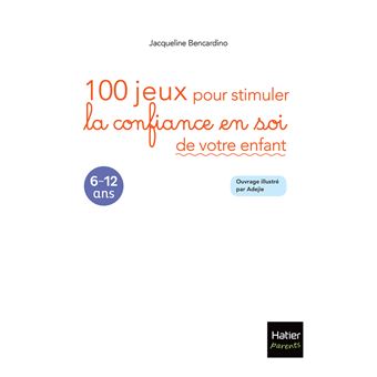 100 jeux pour stimuler la confiance en soi de votre enfant