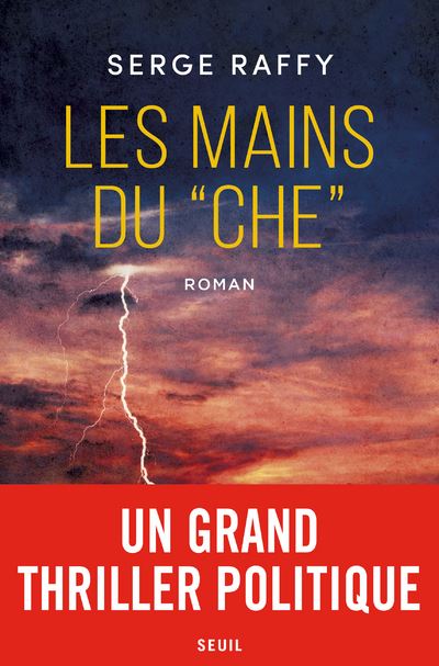 Les Mains du Che - Serge Raffy - broché