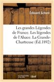 Les grandes Légendes de France. Les légendes de l'Alsace. La Grande-Chartreuse