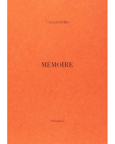 Mémoire pour le comte de Cagliostro accusé, contre Monsieur le Procureur Général, accusateur