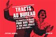 Tracts au bureau, 56 tracts pour dire tout ce que vous voulez à vos collègues