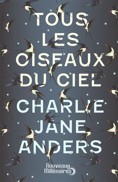 Tous les oiseaux du ciel - Charlie Jane Anders - broché