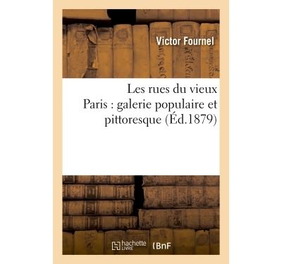 Les rues du vieux paris : galerie populaire et pittoresque