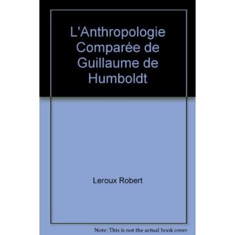 L'Anthropologie comparée de Guillaume de Humbolt - 1