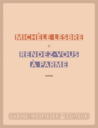 Rendez-vous à Parme - Michèle Lesbre - broché