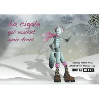 La Cigale Qui Voulait Avoir Froid Broche Nadege Witkowski Hamar Azzi Achat Livre Fnac