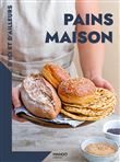 Pains maison d'ici et d'ailleurs. Les recettes indispensables