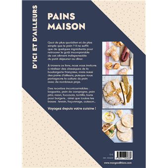 Pains maison d'ici et d'ailleurs. Les recettes indispensables