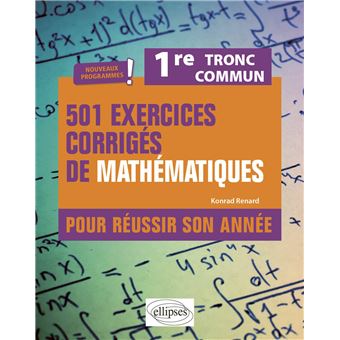 501 exercices corrigés de Mathématiques - Première Tronc commun - Programme 2023