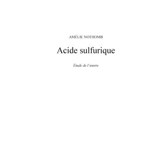 Acide sulfurique de Amélie Nothomb (fiche de lecture et analyse complète de  l'oeuvre) : Nothomb, Amélie: : Books