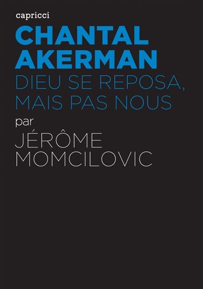 Chantal akerman - dieu se reposa, mais pas nous