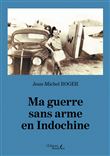 Ma guerre sans arme en Indochine