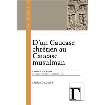 D'un Caucase chrétien au Caucase musulman