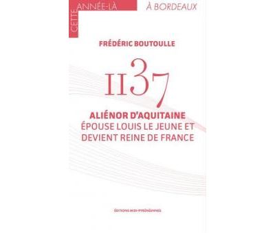 1137 Aliénor d'Aquitaine épouse Louis le Jeune et devient reine de France