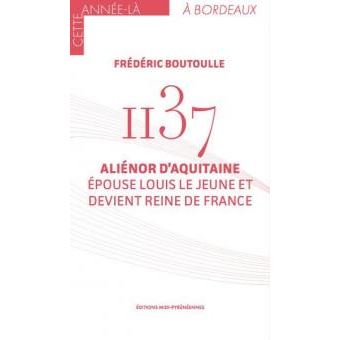 1137 Aliénor d'Aquitaine épouse Louis le Jeune et devient reine de France