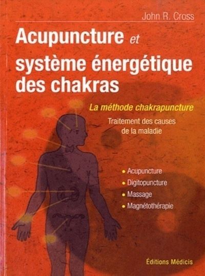 Acupuncture et système énergétique des Chakras - John R. Cross - broché