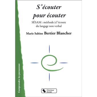 S'écouter pour écouter SÉSAM, méthode à l'écoute du langage non verbal