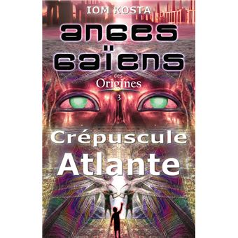 Anges Gaiens des Origines T3 : Crepuscule Atlante - 1