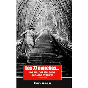 Les 77 marches, une par jour seulement, mais sans jamais renoncer !