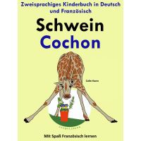 Zweisprachiges Kinderbuch in Deutsch und Französisch: Schwein - Cochon - (Mit Spaß Französisch lernen)
