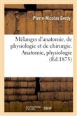 Mélanges d'anatomie, de physiologie et de chirurgie. Anatomie, physiologie