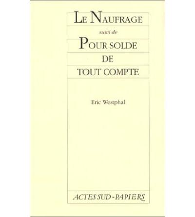Le Naufrage (suivi de) Pour solde de tout compte
