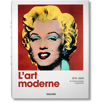 L'art moderne 1870-2000. De l'impressionnisme à aujourd'hui