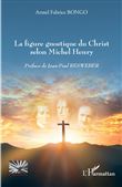 La figure gnostique du Christ selon Michel Henry