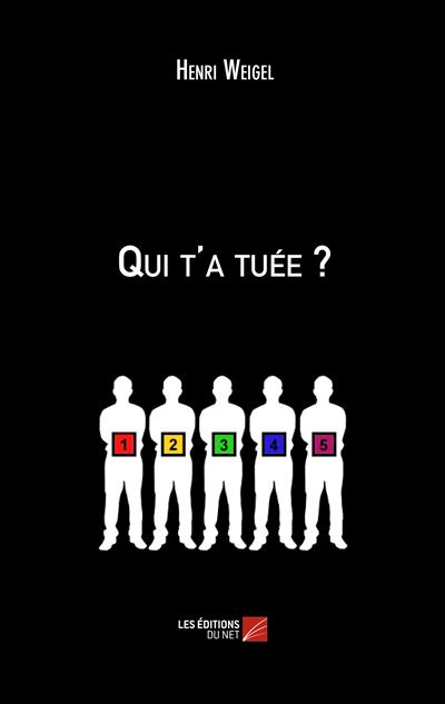 Qui t'a tuée ? broché Henri Weigel Achat Livre ou ebook fnac