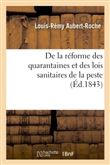 De la réforme des quarantaines et des lois sanitaires de la peste