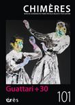 Chimères 101 - Guattari + 30