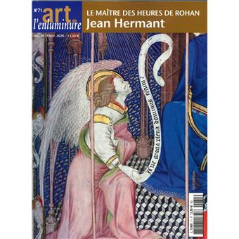 Art de l'Enluminure N°71 Le maître des heures de Rohan - déc/janv/fév. 2020.