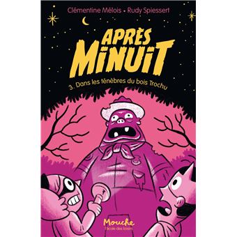 Après minuit - Tome 3 - Dans les ténèbres du bois Trochu