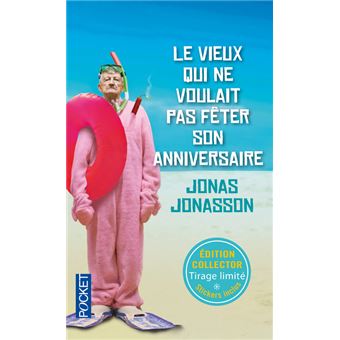 le vieux qui ne voulait pas fêter son anniversaire livre Le Vieux Qui Ne Voulait Pas Feter Son Anniversaire Collector Ete Edition Collector Poche Jonas Jonasson Caroline Berg Achat Livre Fnac le vieux qui ne voulait pas fêter son anniversaire livre