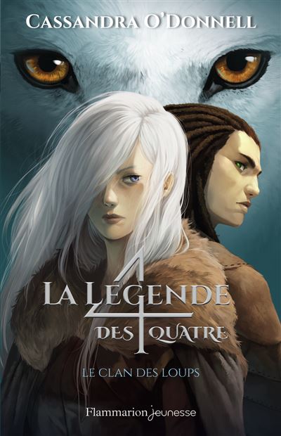 La L Gende Des Quatre Tome Le Clan Des Loups Cassandra O