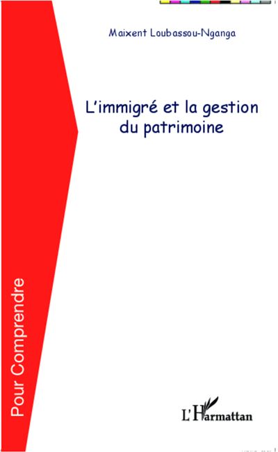 L'immigré et la gestion du patrimoine - MAIXENT LOUBASSOU NGANGA - broché