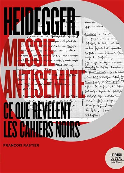 HEIDEGGER MESSIE ANTISEMITE - CE QUE REVELENT LES CAHIERS