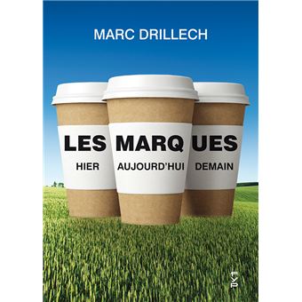 Les marques. Hier, aujourd'hui, demain