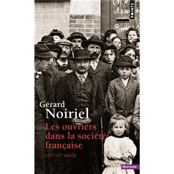Les Ouvriers dans la société française, XIX-XXe siècle, Gérard Noiriel