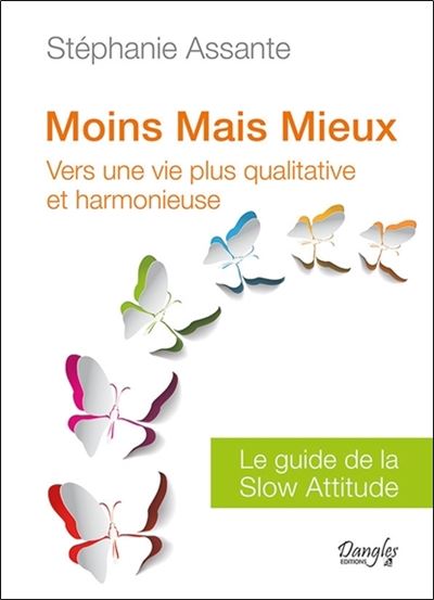 Moins Mais Mieux - Vers une vie plus qualitative - Stéphanie Assante - broché