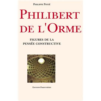 Philibert de l'orme broché Philippe Potié Achat Livre fnac