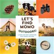Let's Find Momo Outdoors !