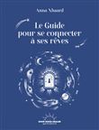 Le Guide pour se connecter à ses rêves