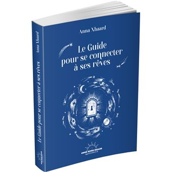Le Guide pour se connecter à ses rêves
