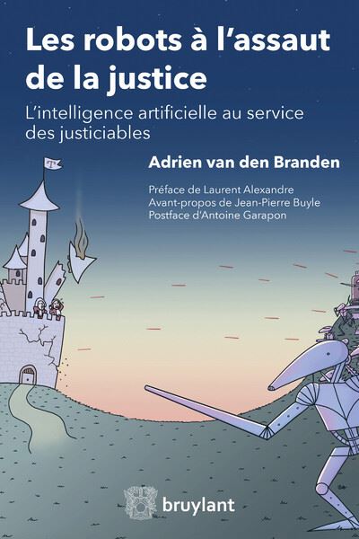 Les robots à l'assaut de la justice - Adrien van den Branden - broché