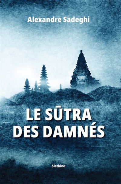 Alexandre Sadeghi - Le sutra des damnés (2024)