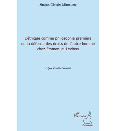 L'éthique comme philosophie première ou la défense des droits de l'autre homme chez Emmanuel Levinas - Siméon Clotaire Mintoumè - broché